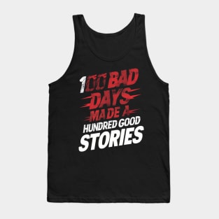 Vintage Distressed 100 bad days Made 100 good stories Tank Top